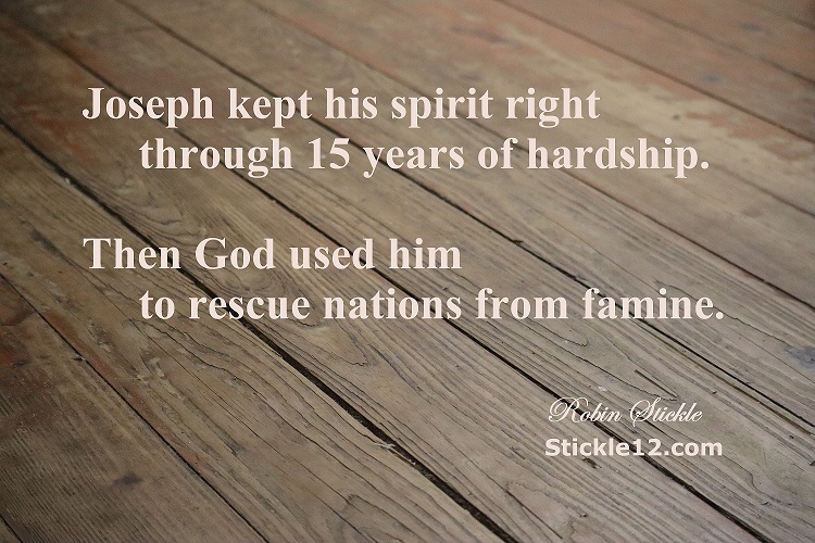 Meme on rough wood floor background "Joseph kept his spirit right through 15 years of hardship. Then God used him to rescue nations from famine."